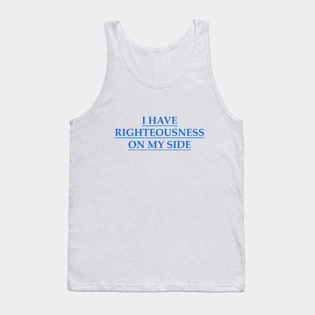 I have righteousness on my side Tank Top by Hot-Mess-Zone